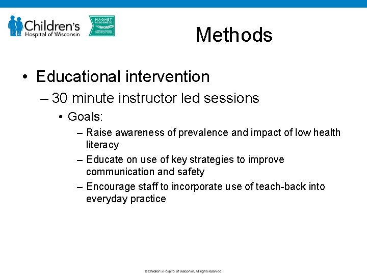 Methods • Educational intervention – 30 minute instructor led sessions • Goals: – Raise