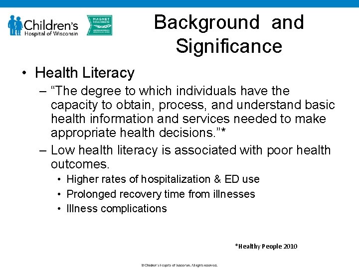 Background and Significance • Health Literacy – “The degree to which individuals have the