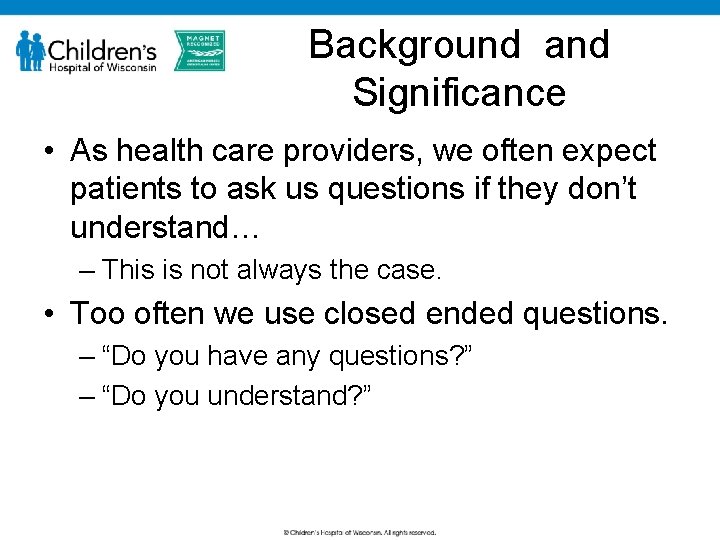 Background and Significance • As health care providers, we often expect patients to ask