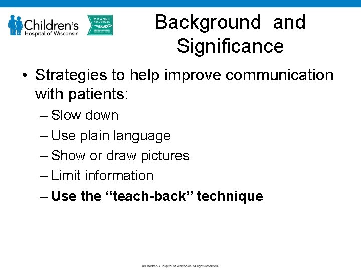 Background and Significance • Strategies to help improve communication with patients: – Slow down