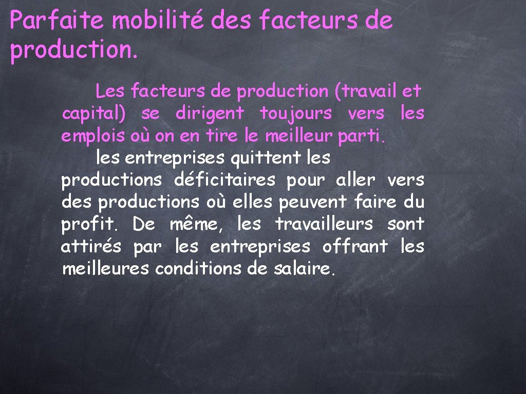 Parfaite mobilité des facteurs de production. Les facteurs de production (travail et capital) se