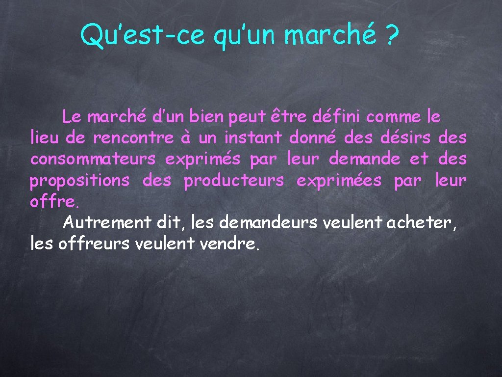 Qu’est-ce qu’un marché ? Le marché d’un bien peut être défini comme le lieu