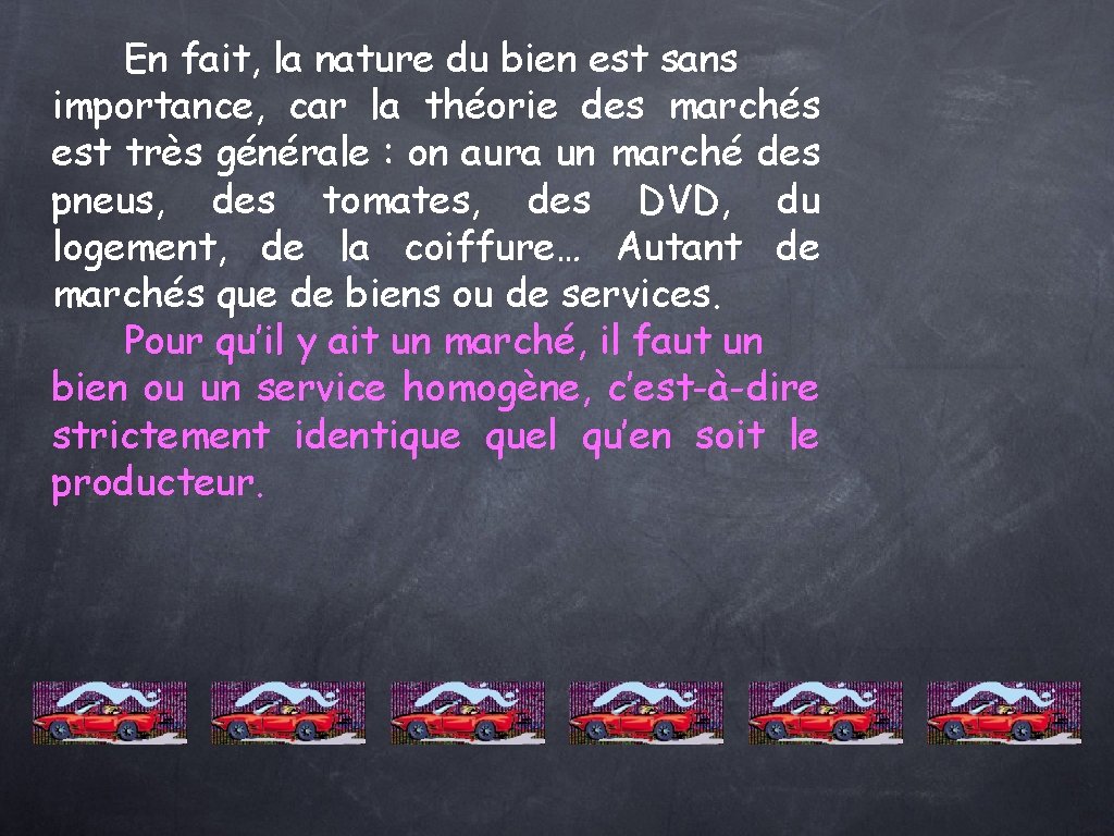 En fait, la nature du bien est sans importance, car la théorie des marchés