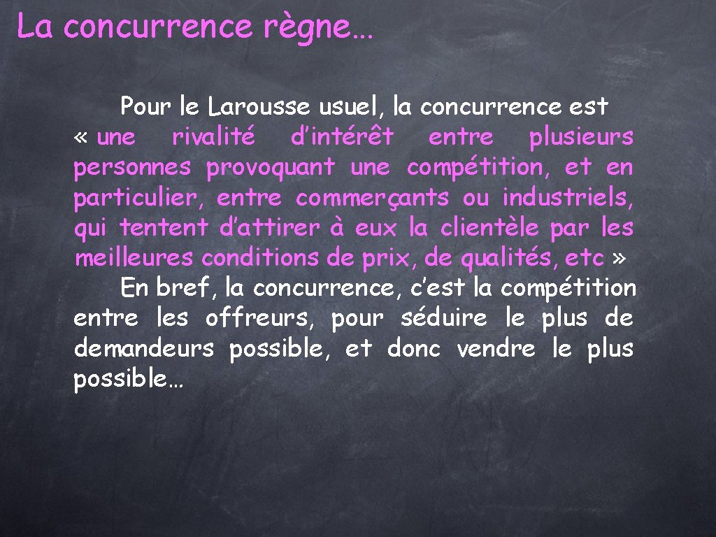 La concurrence règne… Pour le Larousse usuel, la concurrence est « une rivalité d’intérêt