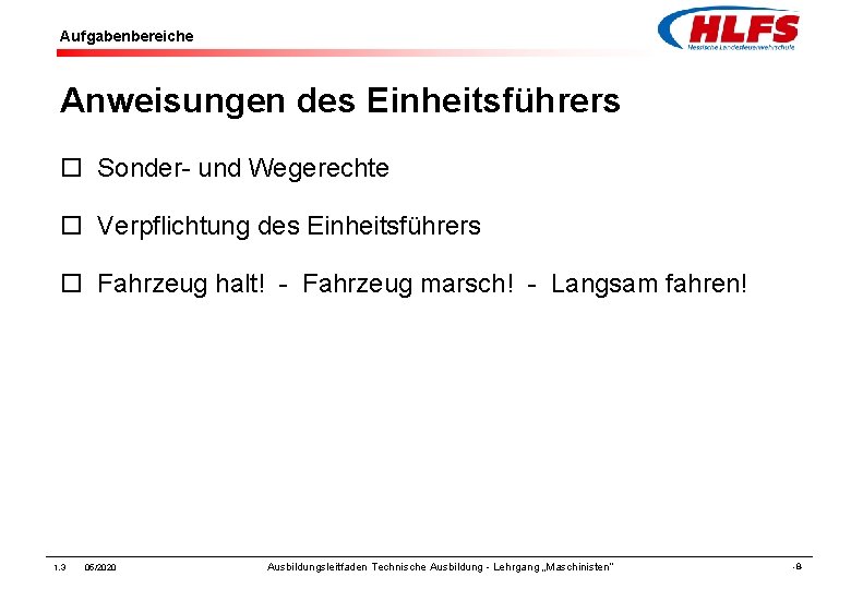 Aufgabenbereiche Anweisungen des Einheitsführers ¨ Sonder- und Wegerechte ¨ Verpflichtung des Einheitsführers ¨ Fahrzeug