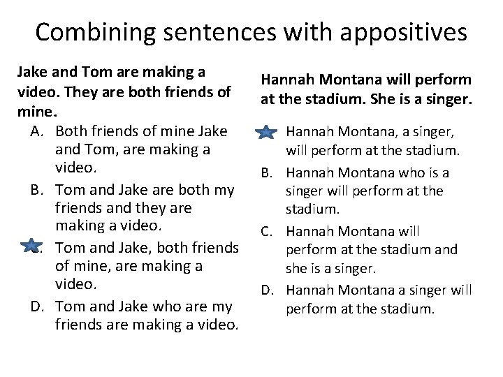 Combining sentences with appositives Jake and Tom are making a video. They are both