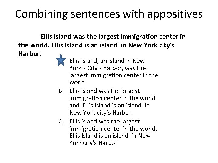 Combining sentences with appositives Ellis island was the largest immigration center in the world.