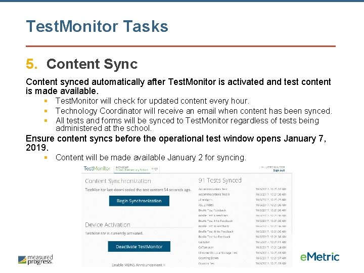 Test. Monitor Tasks 5. Content Sync Content synced automatically after Test. Monitor is activated