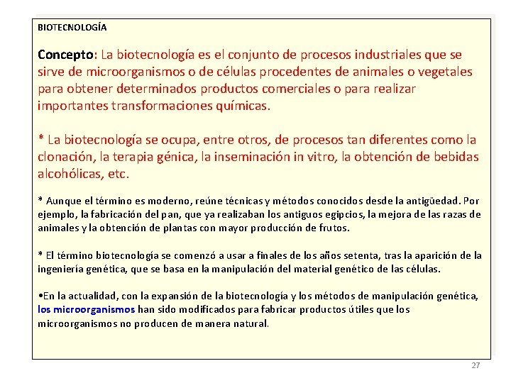 BIOTECNOLOGÍA Concepto: La biotecnología es el conjunto de procesos industriales que se sirve de