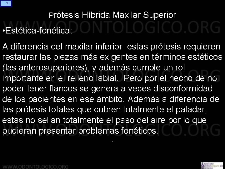 10 Prótesis Híbrida Maxilar Superior • Estética-fonética: A diferencia del maxilar inferior estas prótesis