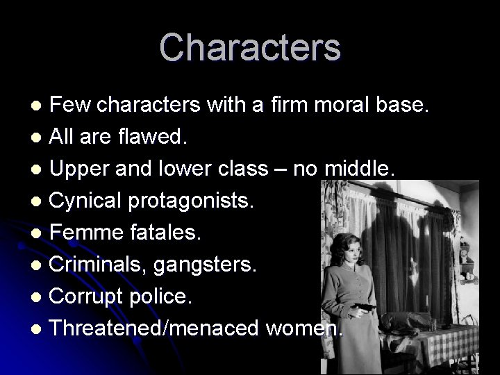 Characters Few characters with a firm moral base. l All are flawed. l Upper