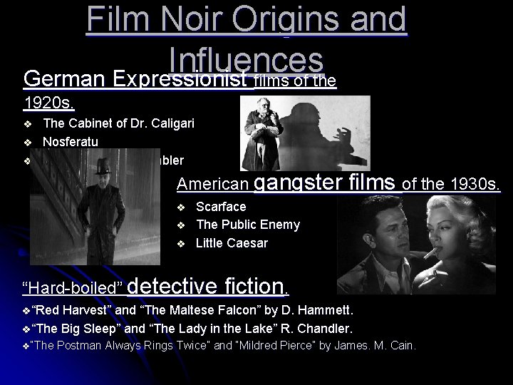 Film Noir Origins and Influences German Expressionist films of the 1920 s. v v