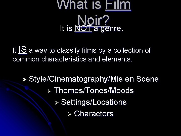 What is Film Noir? It is NOT a genre. It IS a way to