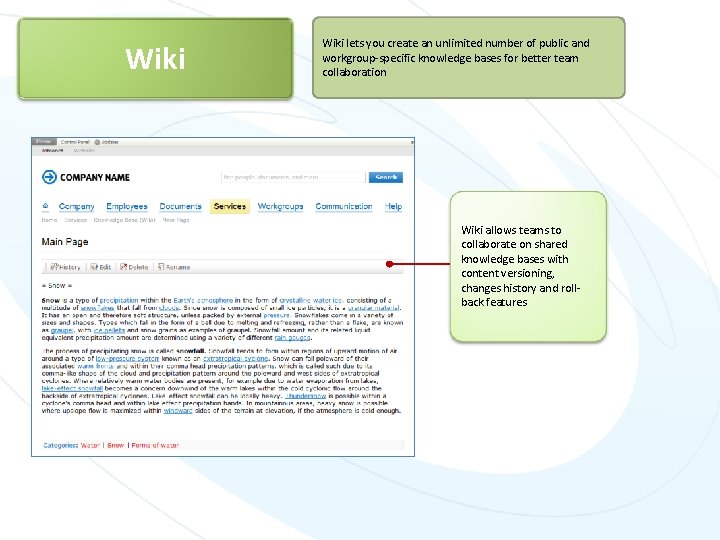 Wiki lets you create an unlimited number of public and workgroup-specific knowledge bases for