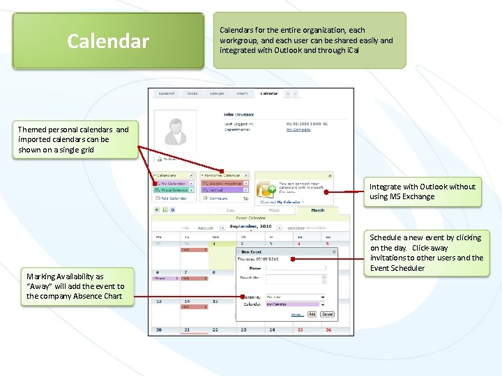 Calendars for the entire organization, each workgroup, and each user can be shared easily