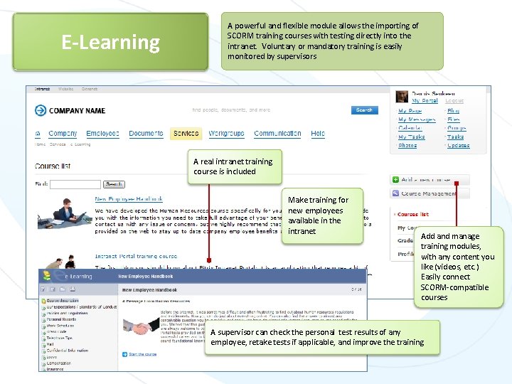 E-Learning A powerful and flexible module allows the importing of SCORM training courses with