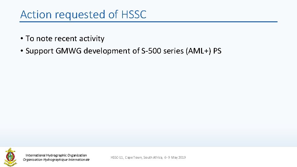 Action requested of HSSC • To note recent activity • Support GMWG development of
