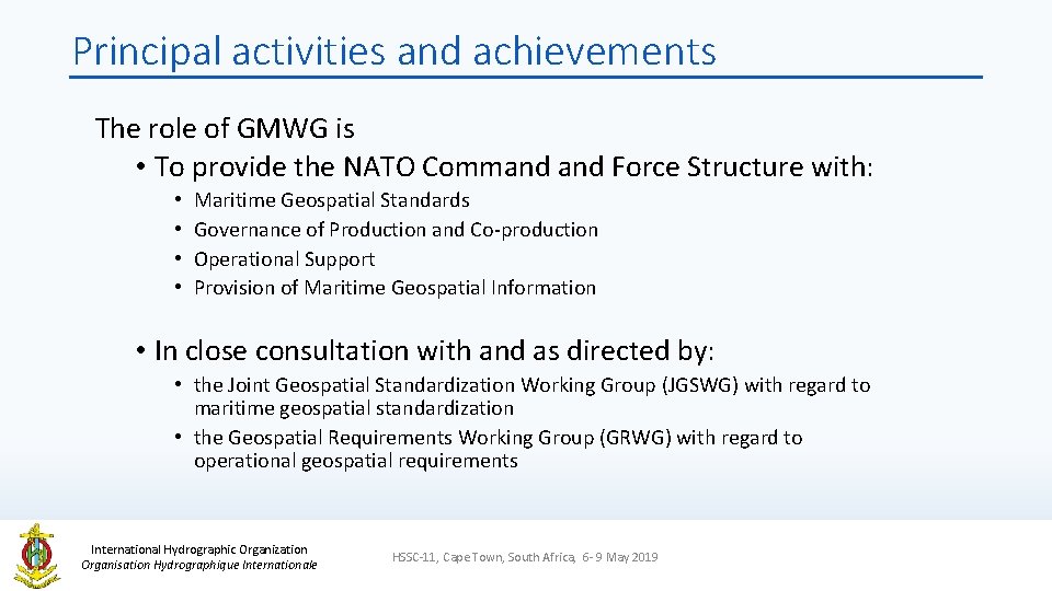 Principal activities and achievements The role of GMWG is • To provide the NATO