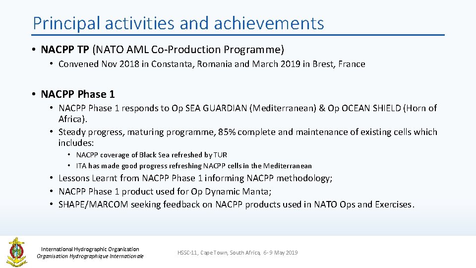 Principal activities and achievements • NACPP TP (NATO AML Co-Production Programme) • Convened Nov