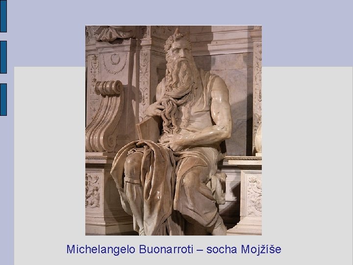  Michelangelo Buonarroti – socha Mojžíše 