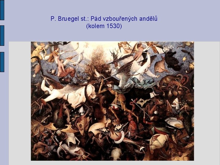 P. Bruegel st. : Pád vzbouřených andělů (kolem 1530) 