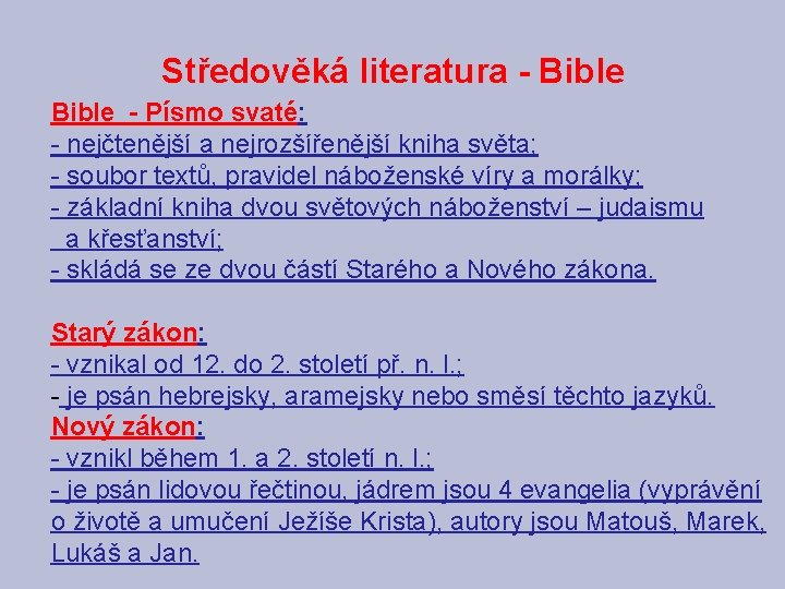 Středověká literatura - Bible - Písmo svaté: - nejčtenější a nejrozšířenější kniha světa; -