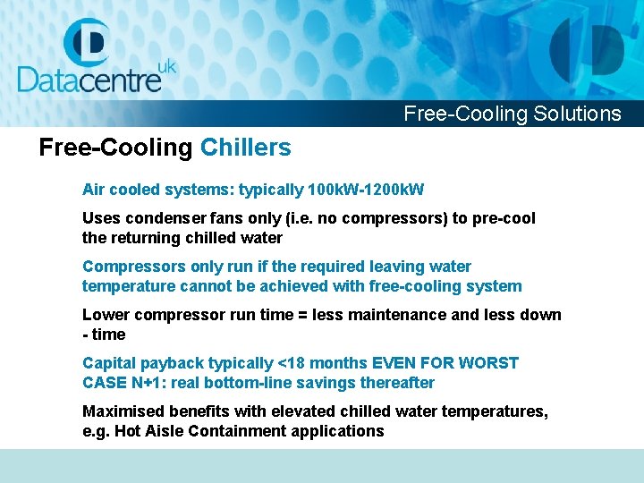 Free-Cooling Solutions Free-Cooling Chillers Air cooled systems: typically 100 k. W-1200 k. W Uses