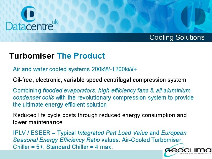 Cooling Solutions Turbomiser The Product Air and water cooled systems 200 k. W-1200 k.