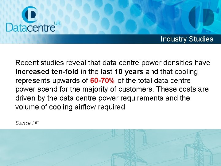 Industry Studies Recent studies reveal that data centre power densities have increased ten-fold in