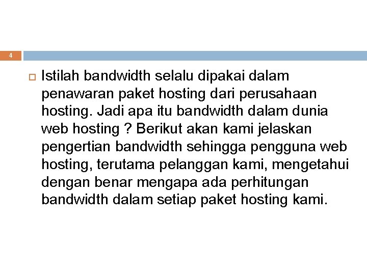 4 Istilah bandwidth selalu dipakai dalam penawaran paket hosting dari perusahaan hosting. Jadi apa