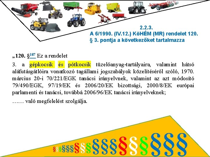 2. 2. 3. A 6/1990. (IV. 12. ) KöHÉM (MR) rendelet 120. § 3.