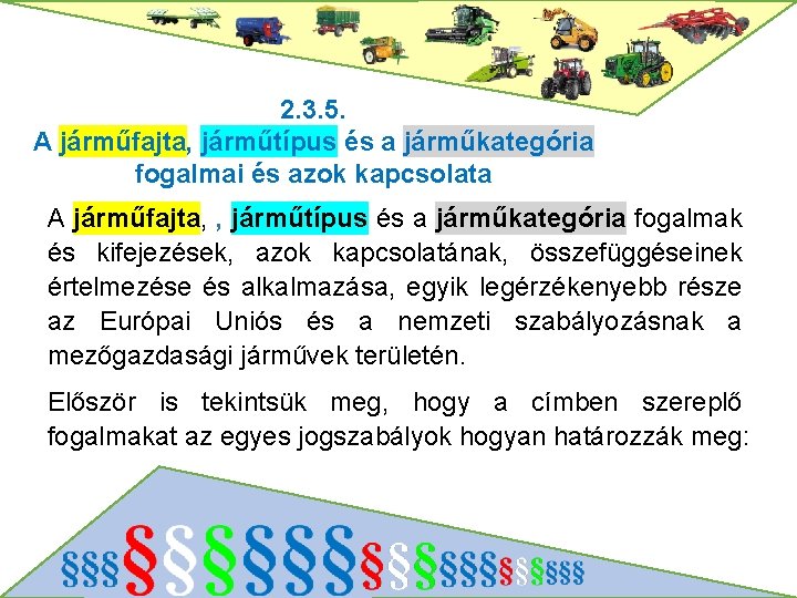 2. 3. 5. A járműfajta, járműtípus és a járműkategória fogalmai és azok kapcsolata A