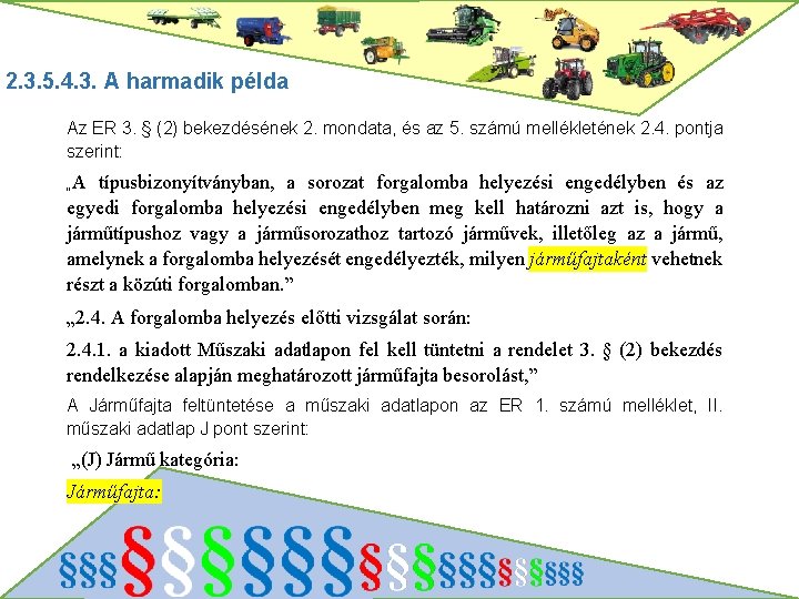 2. 3. 5. 4. 3. A harmadik példa Az ER 3. § (2) bekezdésének