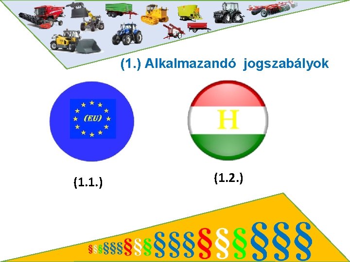 (1. ) Alkalmazandó jogszabályok (1. 1. ) (1. 2. ) 