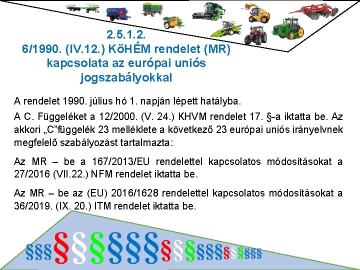 2. 5. 1. 2. 6/1990. (IV. 12. ) KöHÉM rendelet (MR) kapcsolata az európai