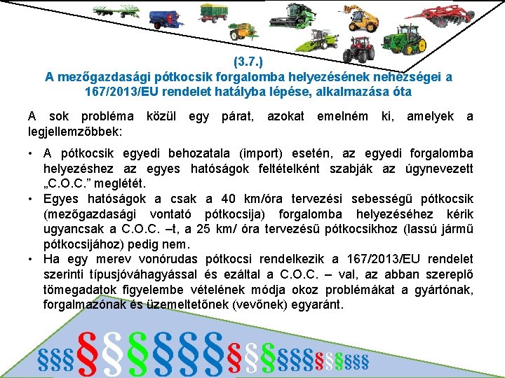 (3. 7. ) A mezőgazdasági pótkocsik forgalomba helyezésének nehézségei a 167/2013/EU rendelet hatályba lépése,