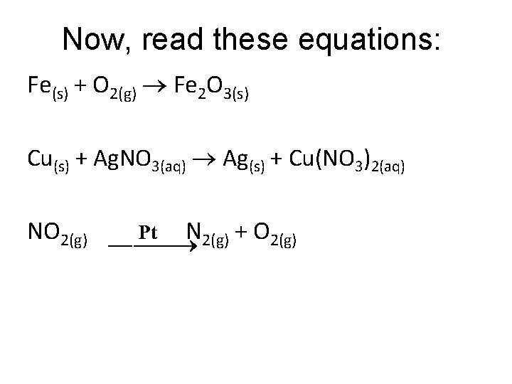 Now, read these equations: Fe(s) + O 2(g) Fe 2 O 3(s) Cu(s) +
