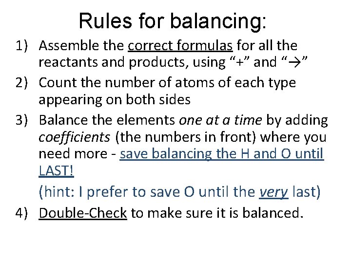 Rules for balancing: 1) Assemble the correct formulas for all the reactants and products,
