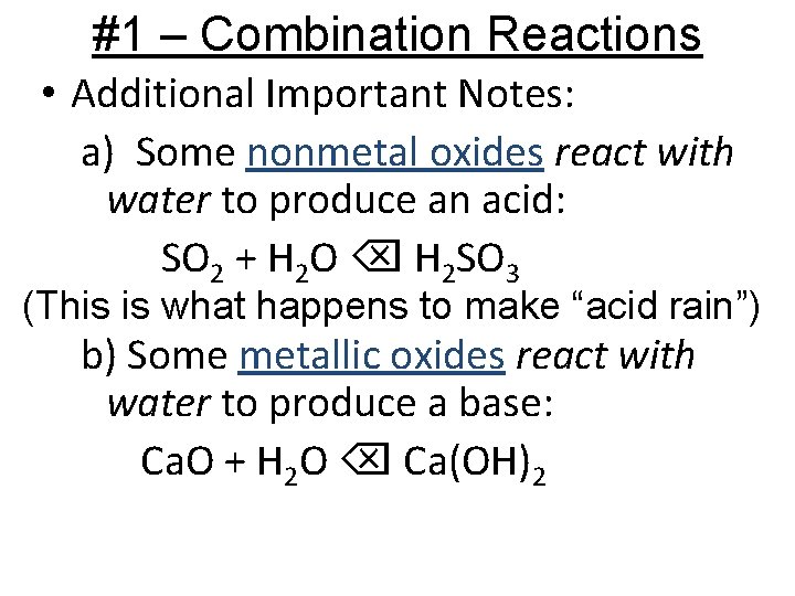 #1 – Combination Reactions • Additional Important Notes: a) Some nonmetal oxides react with