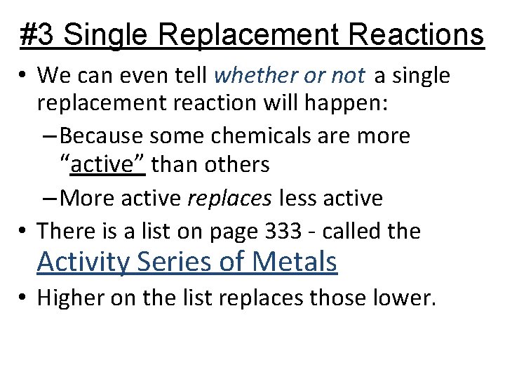 #3 Single Replacement Reactions • We can even tell whether or not a single