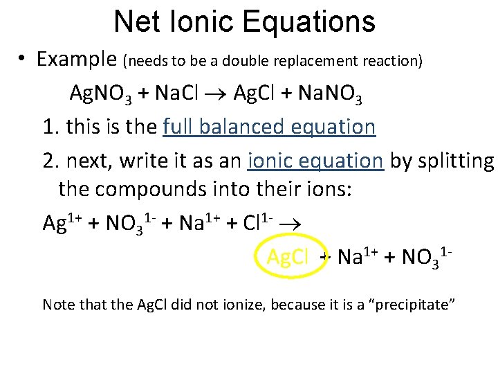 Net Ionic Equations • Example (needs to be a double replacement reaction) Ag. NO