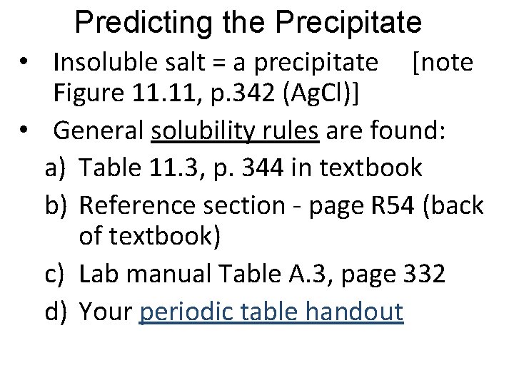 Predicting the Precipitate • Insoluble salt = a precipitate [note Figure 11. 11, p.