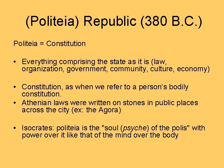 (Politeia) Republic (380 B. C. ) Politeia = Constitution • Everything comprising the state