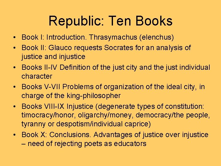 Republic: Ten Books • Book I: Introduction. Thrasymachus (elenchus) • Book II: Glauco requests
