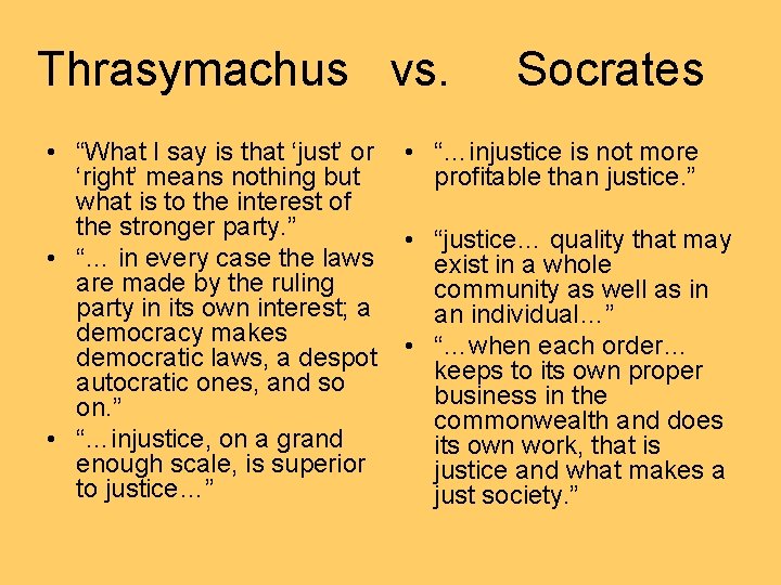Thrasymachus vs. • “What I say is that ‘just’ or ‘right’ means nothing but