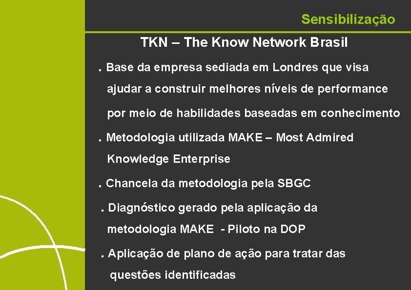 Sensibilização TKN – The Know Network Brasil. Base da empresa sediada em Londres que