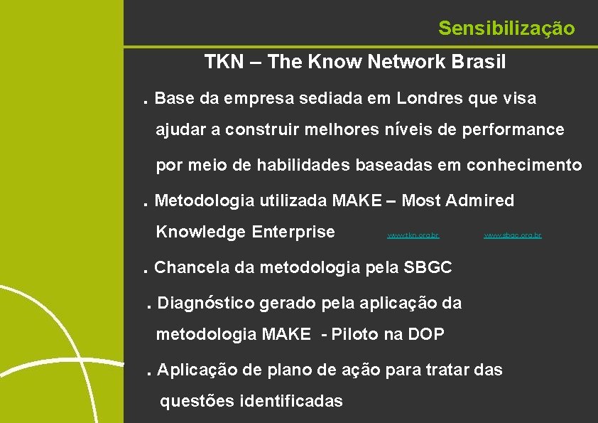 Sensibilização TKN – The Know Network Brasil. Base da empresa sediada em Londres que