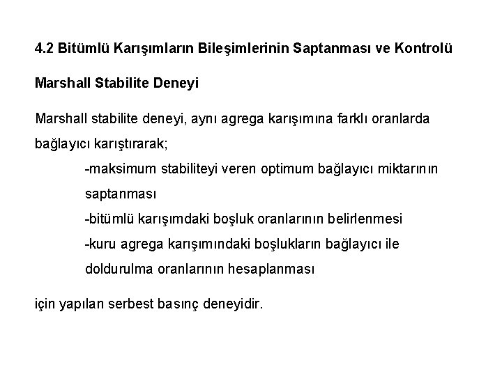 4. 2 Bitümlü Karışımların Bileşimlerinin Saptanması ve Kontrolü Marshall Stabilite Deneyi Marshall stabilite deneyi,