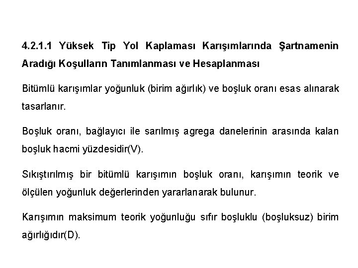 4. 2. 1. 1 Yüksek Tip Yol Kaplaması Karışımlarında Şartnamenin Aradığı Koşulların Tanımlanması ve