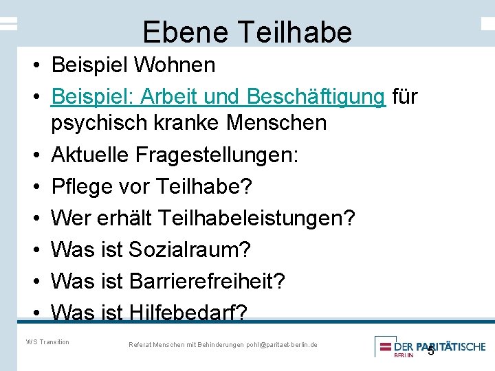 Ebene Teilhabe • Beispiel Wohnen • Beispiel: Arbeit und Beschäftigung für psychisch kranke Menschen